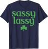Sassy Lassy Shamrock Cute St Patricks Day for Womens Girls T-Shirt