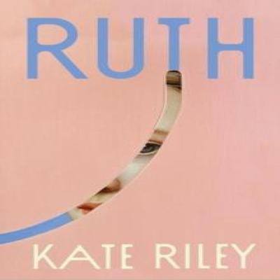 Ruth by Kate Riley Hardback Book 9780857529886