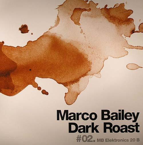 

12inch Record MARCO BAILEY Dark Roast 02. MBELEK020 MB Elektronics 2005 Belgium Dance Electronica Used