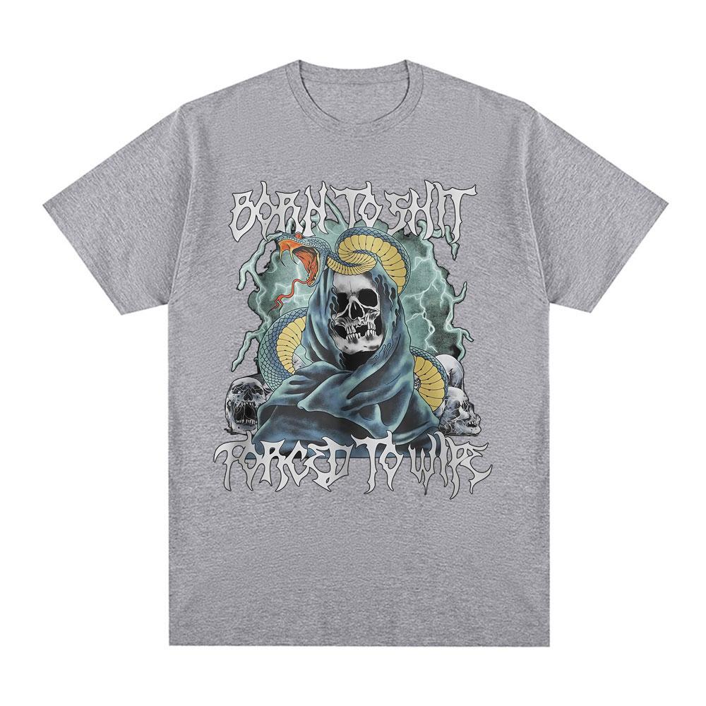 Born To Shit Forced To Wipe Funny Hard Skeleton Meme T Shirts Unisex Women Clothing Fashion Short Sleeve Cotton Oversized Tshirts