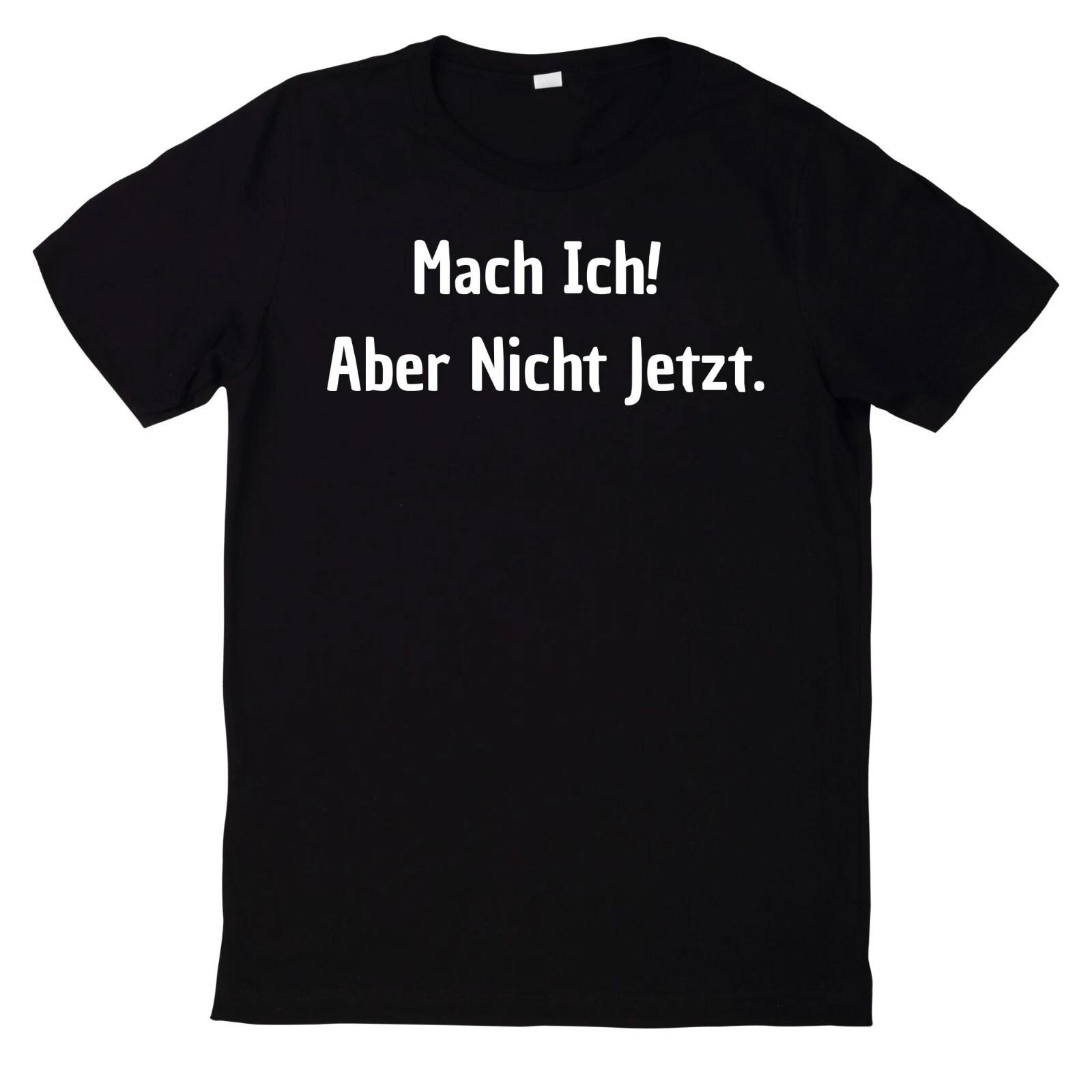 T-Shirt Mach Ich! Aber Nicht Jetzt. Lustiger Spruch Motiv S