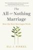 Kniha The All-or-nothing Marriage : How the Best Marriages Work