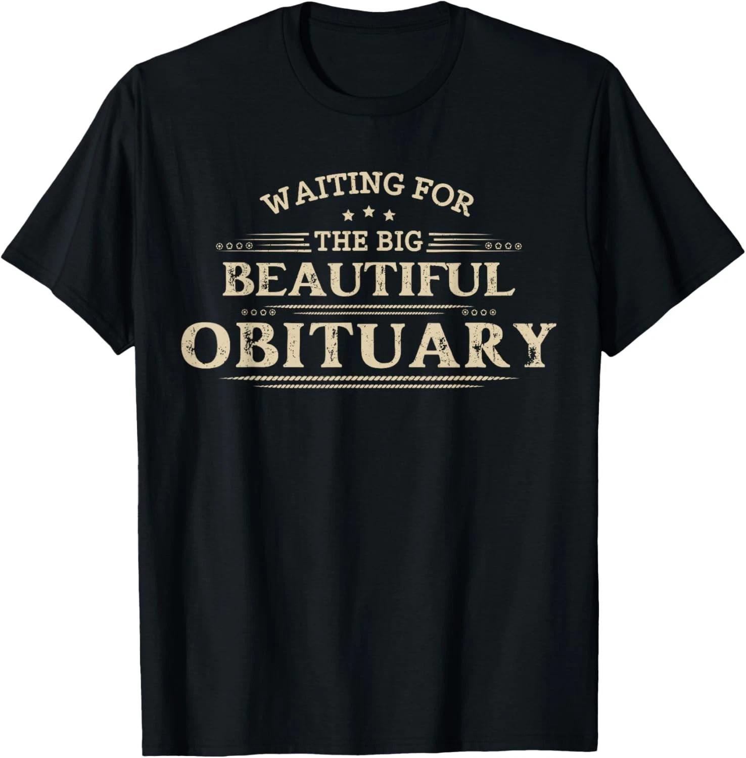 Waiting for The Big Beautiful Obituary Funny Adult Humor T-Shirt L