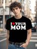 I Heart Your Mom Funny Tshirt Funny I Love Hot Moms T Shi...