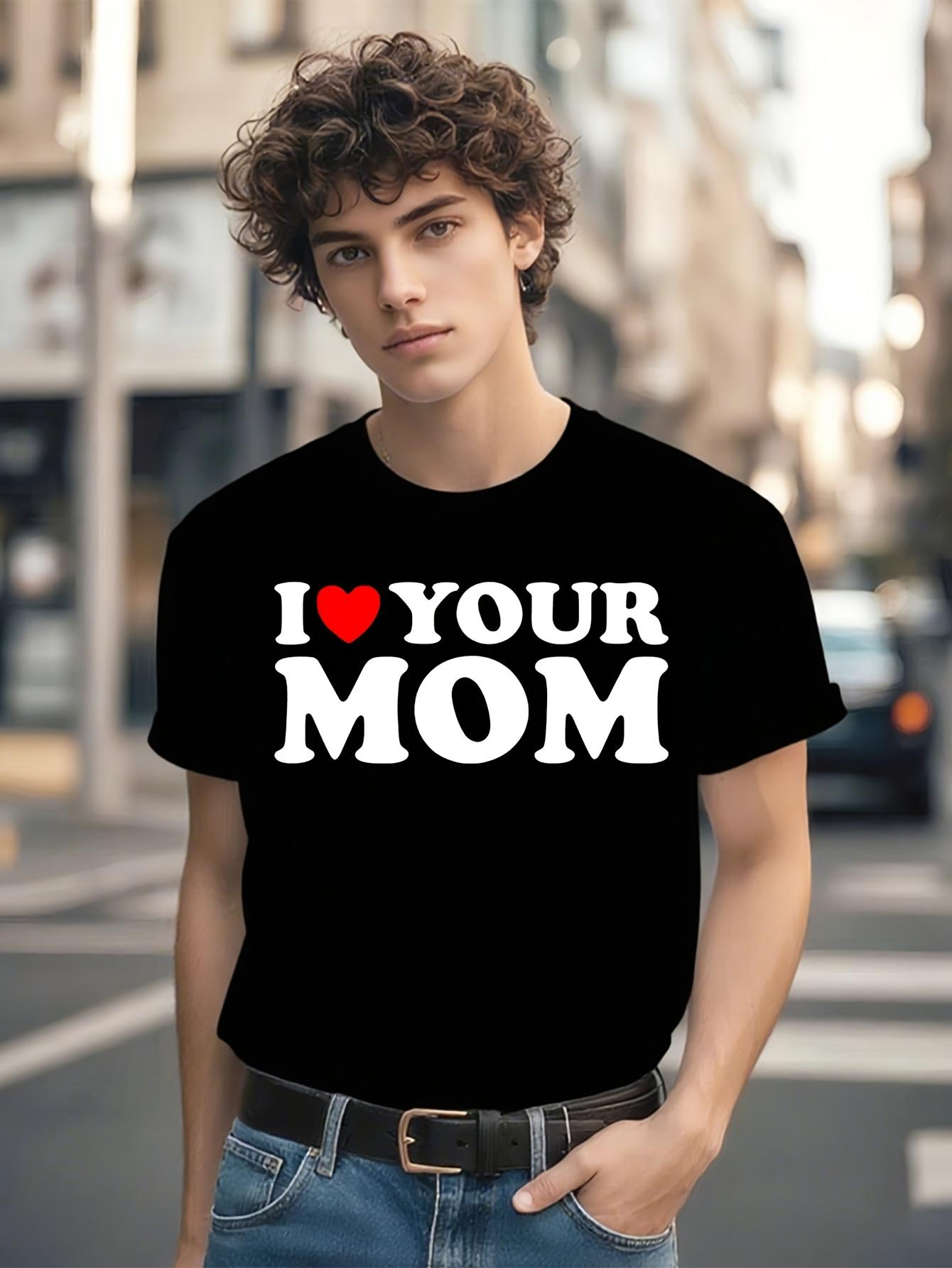 I Heart Your Mom Funny Tshirt Funny I Love Hot Moms T Shi... XXXL