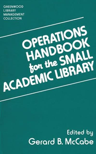 The Operations Handbook for the Small Academic Library : A Management Handbook Book