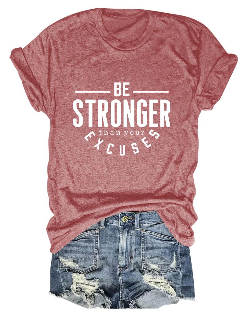 Summer Crewneck Casual Tshirt Be Stronger Than Your Excuses Printed New Loose Fashion Shortsleeved Top Allmatch Womens Pull