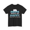 Anime T-shirt Tops Tees Unisex | Manga Graphic Tee | Anime Makes Me Happy You, Not So Much Shirt
