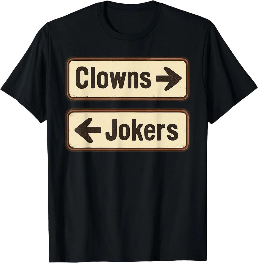 Clown e Buffoni Divertente Sarcastica Citazione Direzionale T-Shirt Uomo Donna