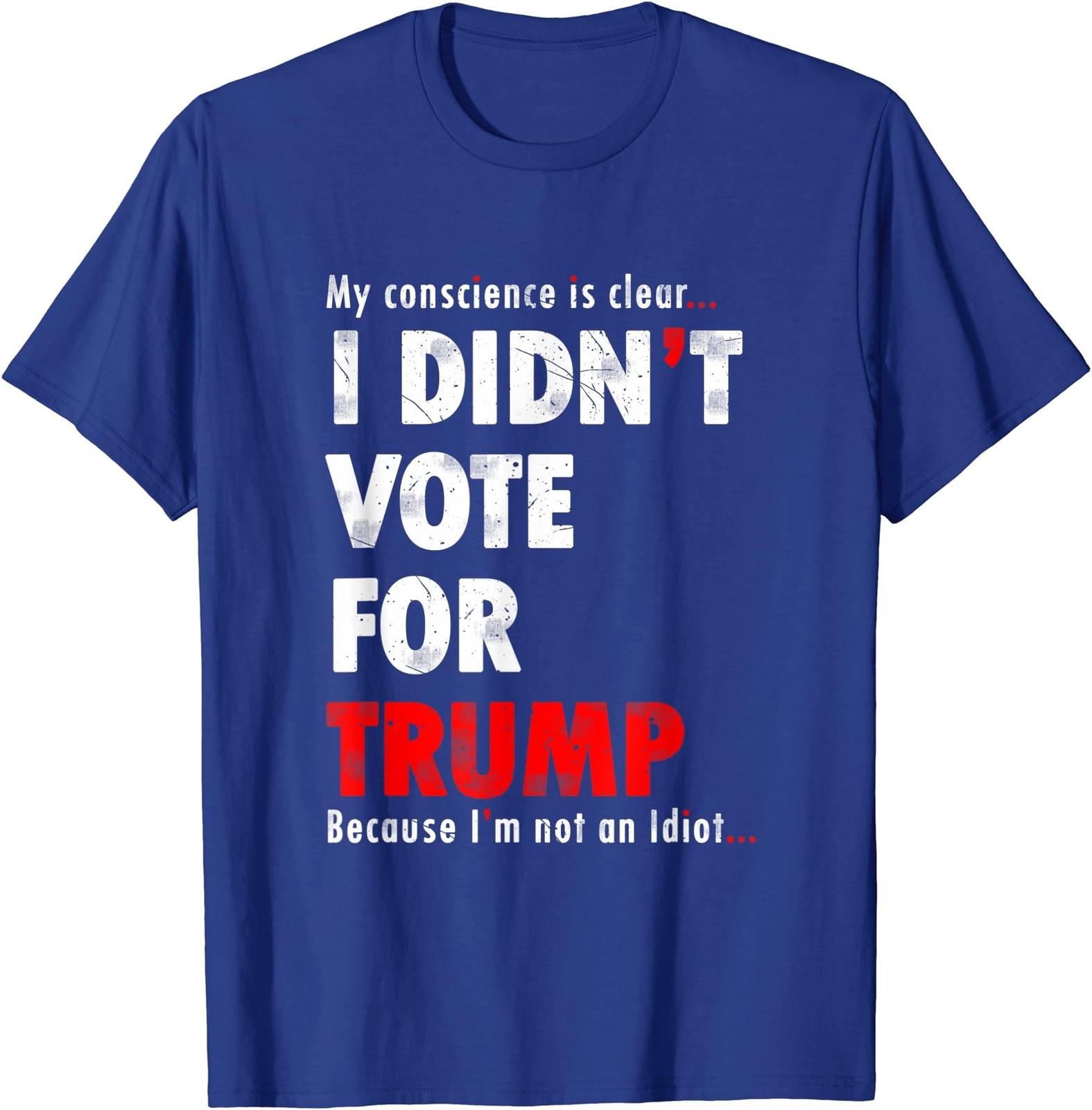 My Conscience Is Clear I Didn t Vote For Trump Funny T-Shirt S разноцветный