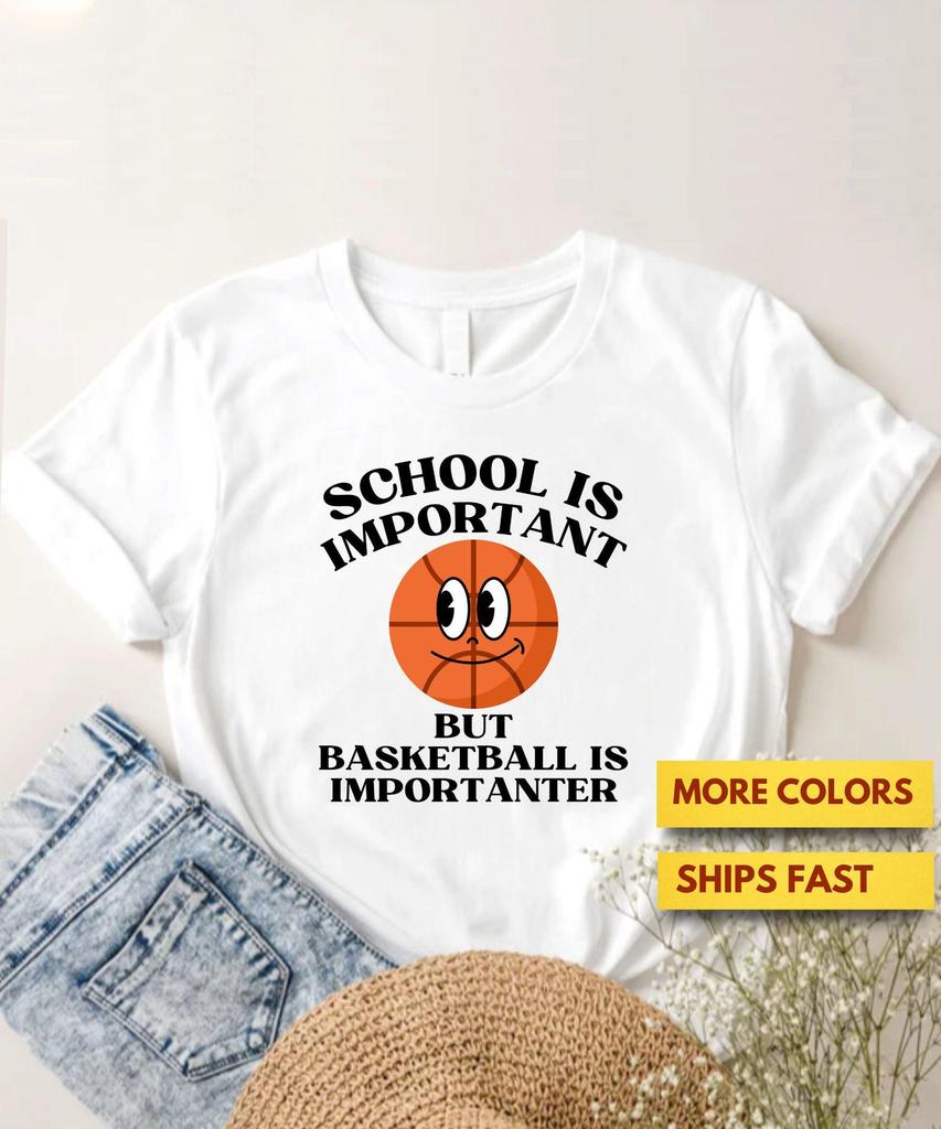 Basketball Fan Shirt, School Is Important But Basketball Is Importanter, Funny Basketball Player Shirt Gift, Premium Ultra Soft