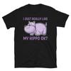 I Just Really Like My Hippo, Ok? Funny Hippopotamus Animal T-shirt
