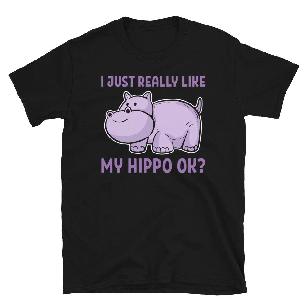 I Just Really Like My hippo, Ok? Funny Hippopotamus Animal T-shirt S