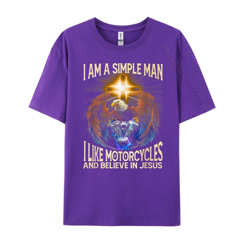 Im a simple man I like motorcycles and believe in jesus Fashion T Shirt Men New In Tops And TShirts Cinco de Mayo