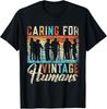 Caring For Vintage Humans Nurses Nursing Geriatric Nurse Gift Unisex T-Shirt
