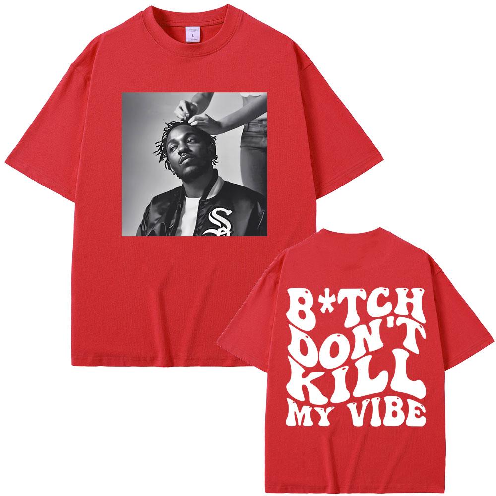 Rapper Kendrick Lamar Don't Kill My Vibe Graphic Print Tshirt Men Women Hip Hop Fashion Vintage T-shirt Male 100% Cotton T Shirt