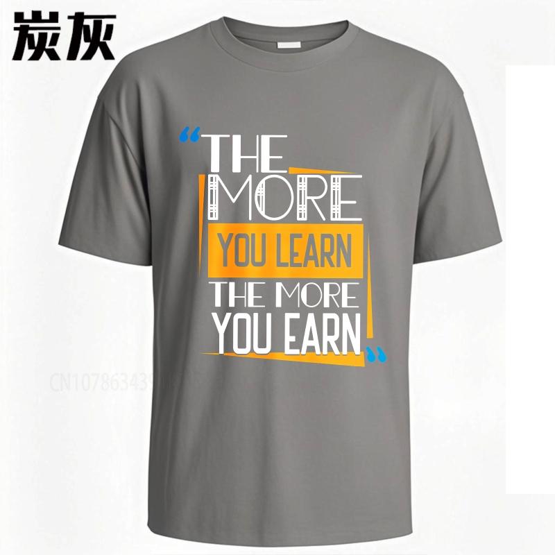 Black summer Teenagers tshirt The More You Learn The More You Earn Short Sleeve Street Wear O Neck tops cotton teeshirt