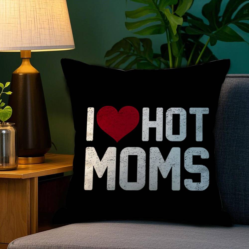 I Love Hot Mom Pillow Case Plush Fabric Soft Double Sided Print Home Sofa High Quality Cushion Cover Throw