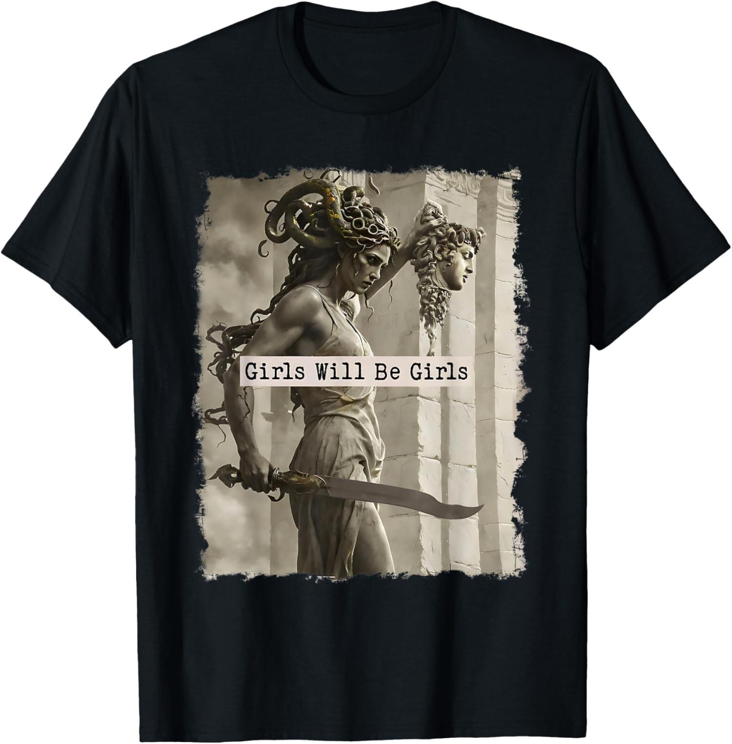 Girl Will Be Girls Funny Medusa Feminist Support Unisex T-Shirt S