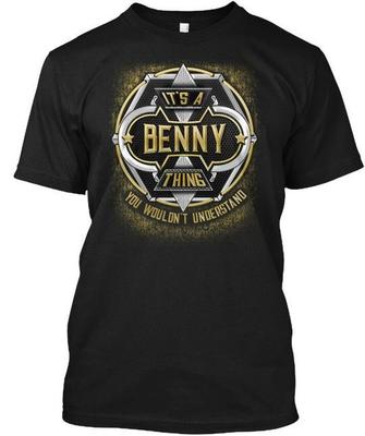 Benny Thing You Wouldnt Understand T-Shirt Made In the USA Size S To 5XL