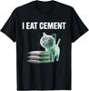 Funny I Eat Cement Cat Meme Weird Humor Design T-Shirt