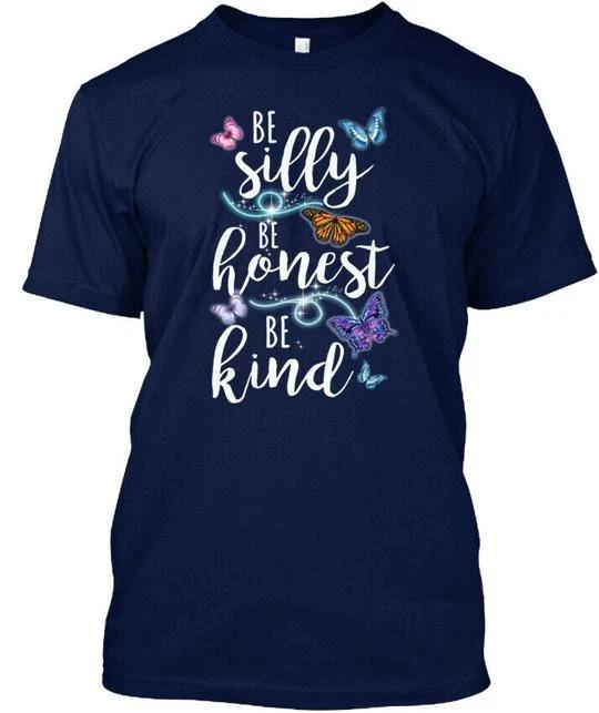 Butterfly Be Silly Honest Kind TTshirt Made in the USA Size S to 5XL S