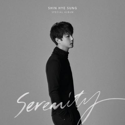 SHIN HYE SUNG - SHIN HYE SUNG Serenity [Mono Ver.]