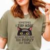 Manchmal bleibe ich drinnen, weil es draußen einfach zu viele Leute gibt, Comfort Colors Shirt, Lustiges sarkastisches Katzen-T-Shirt für Erwachsene, Freches Introvertiertes Meme