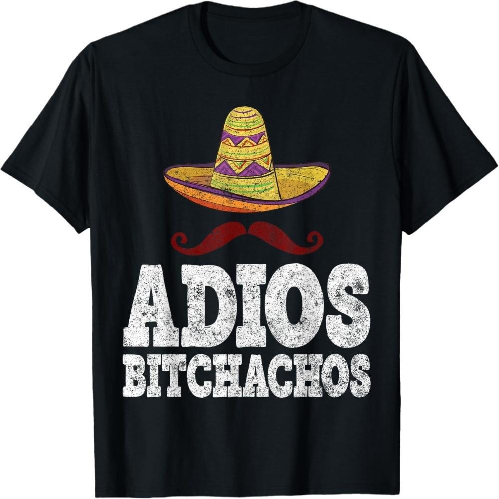 Adios Bitchachos T-Shirt Cinco De Mayo Party Gift Shirt T-Shirt S
