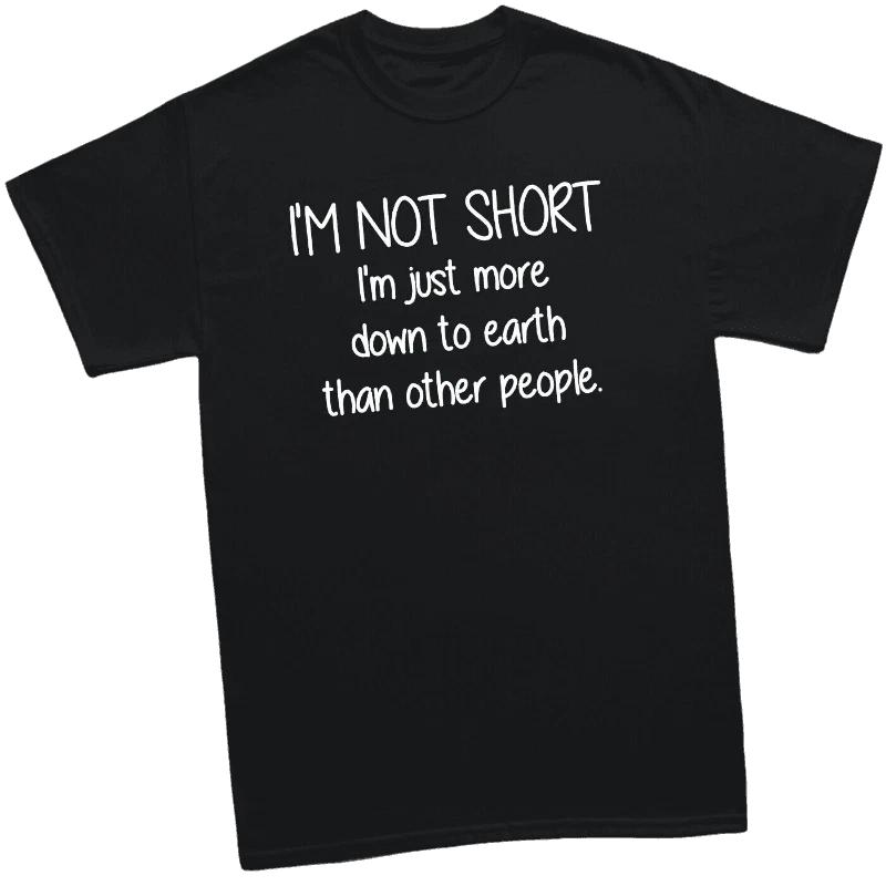 I M NOT SHORT - FUNNY SLOGAN Mens T-Shirt 3XL