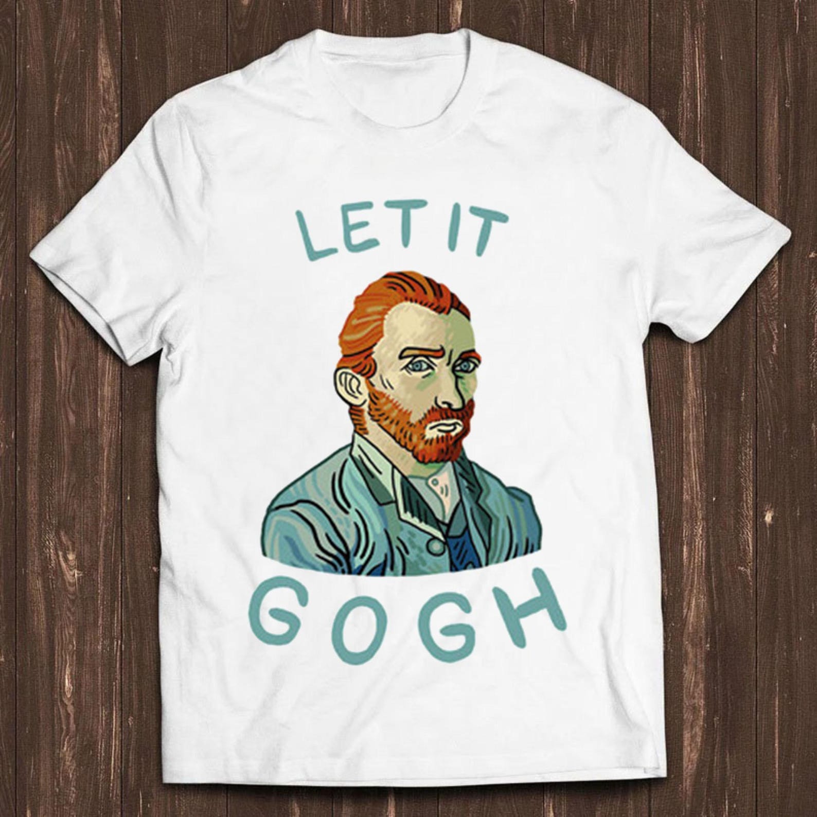 Let It Gogh Vincent Van Gogh Funny Saying Cool Gift Present Tee T Shirt C1728 4XL