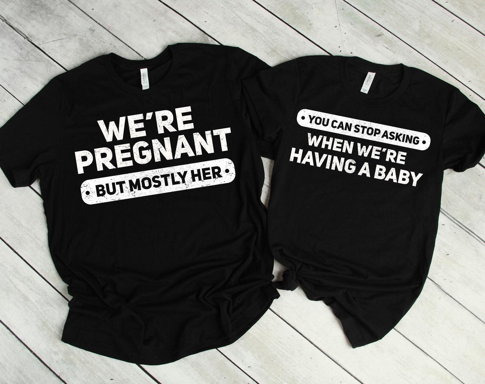 You Can Stop Asking When We re Having A Baby Shirt, Couple Shirt, Funny Couples Shirts, Matching Shirts, We re Pregnant 3XL