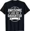 Φοβερό Σαν την Κόρη μου Ανδρικό Αστείο T-Shirt Πατέρα για την Ημέρα του Πατέρα