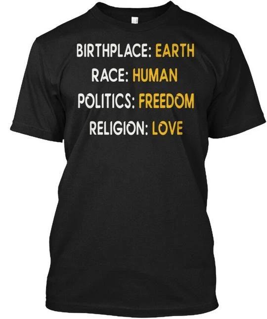 Birthplace Earth Race Human Politics Freedom Love T shirt Made in USA S to 5XL S