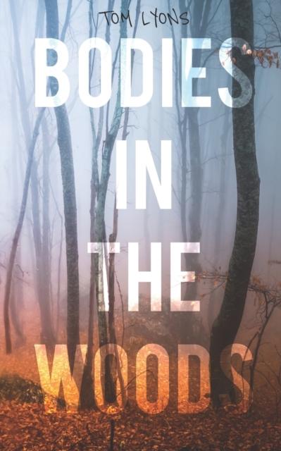 The Bodies In the Woods : Unexplained Mysteries : 1 Book