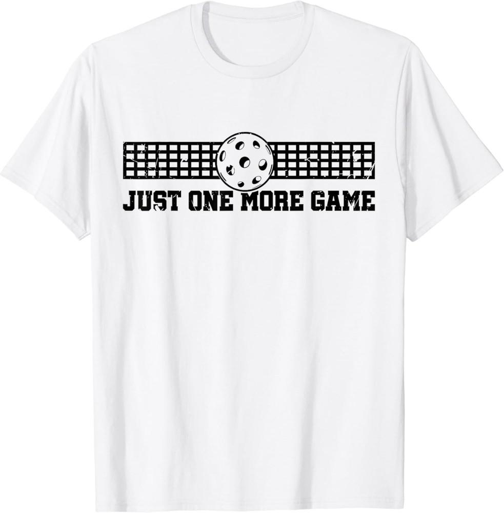 

Just one More Game | Pickleball Shirt for Pickleball Player Gift Unisex T-Shirt XL