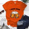 Summer Women's Fashion I NEED BEER T-Shirt Funny BEERT Harajuku T-Shirt Women's T-Shirt Tops