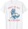 Prima di tutto Sono un Delizioso Raccoon Sarcasmo Divertente Maglietta Unisex