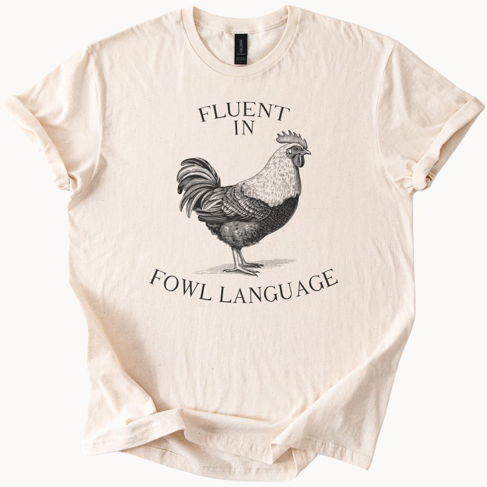Fluent In Fowl Language Chicken Graphic Tee Funny Farm Animal Shirt Cute Rooster Humor T Shirt Gift for Chicken Lovers Farmers 160