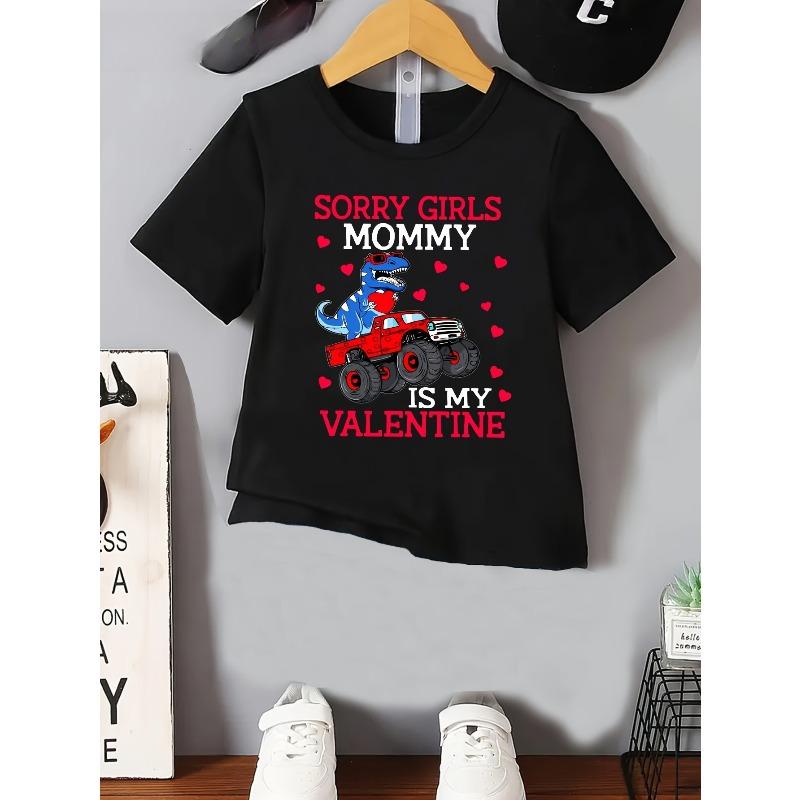 European Sizes Boys' Funny "Sorry Girls Mommy Is My Valentine" Dinosaur Truck T-Shirt - Casual Round Neck Tee