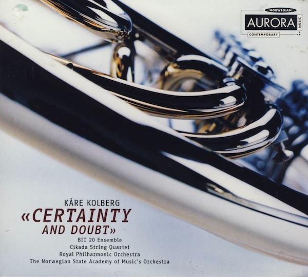 

CD KRE KOLBERG - Certainty And Doubt ACD5009 Aurora 1999 Norway Classical Used