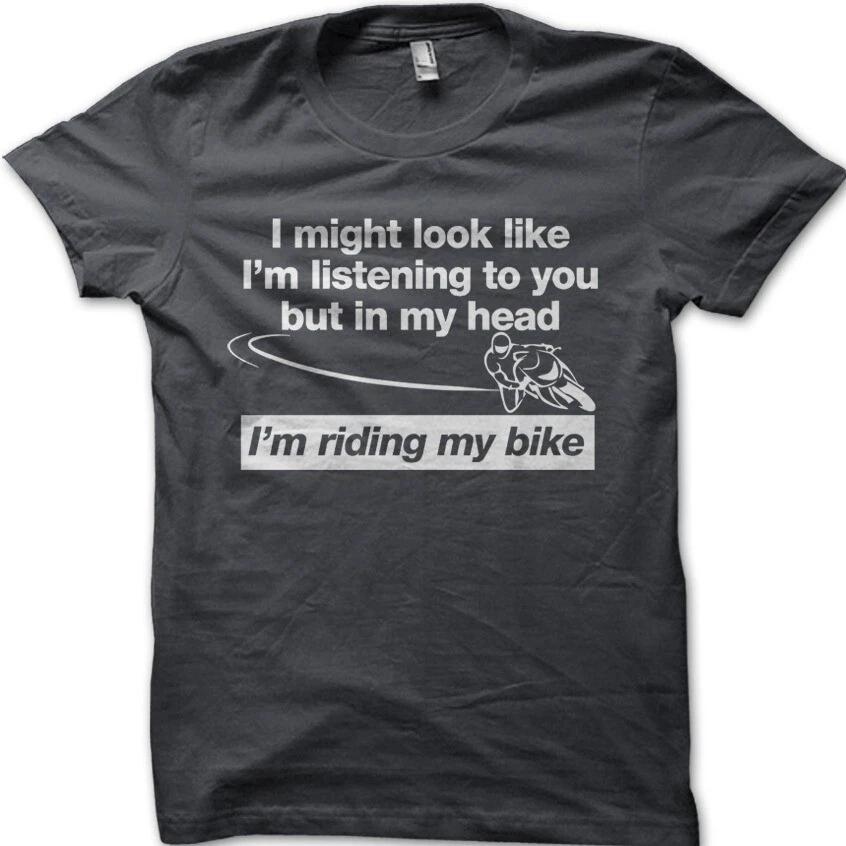 BIKER Motorcyclist In My Head I m Riding My Bike Dad Birthday Funny t-shirt 9099 XXL