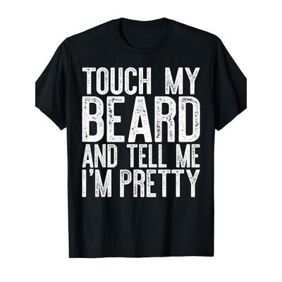 Men'S Funny "Touch My Beard & Tell Me I'm Pretty" Graphic T-Shirt - with Text Novelty Beard Design, Short Sleeve Round Neck Casual Humor Tee for Men,