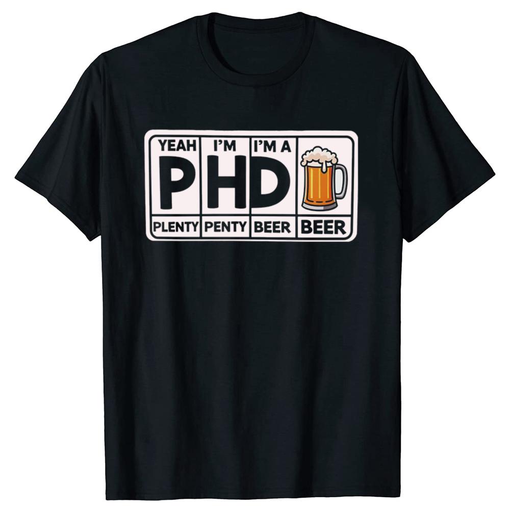 Lustige PHD Bier Klassische Grafik T-Shirts Herren Damen Mode Lässiges T-Shirt 100% Baumwolle Locker Übergröße T-Shirt