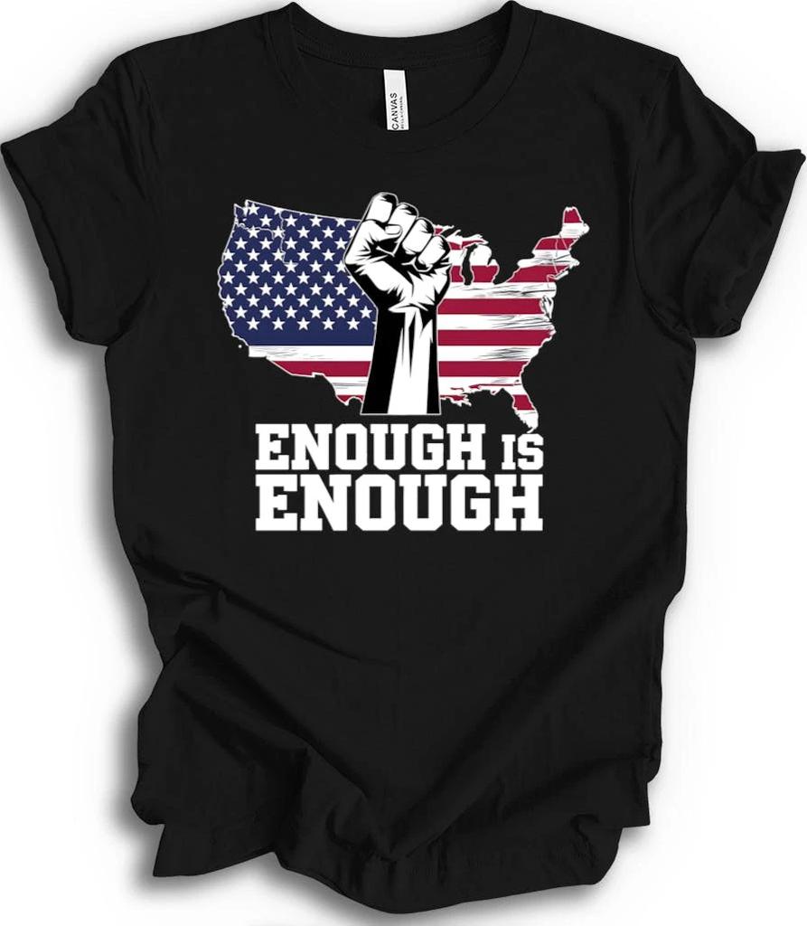 Patriotic Fist Protest With USA Flag Map Enough Is Enough Powerful Statement T-s