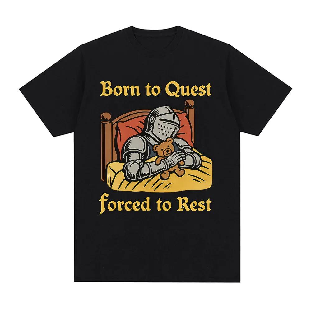 

Born To Quest Forced To Rest Funny Knight Bear Meme T Shirts Men s Women Summer Casual Cotton Fashion Short Sleeve Streetwear S чёрный