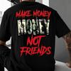 Embracing Your Ambition with The Words Making Money Is Not Making Friends Printed On It A Modern Design Tshirt Is Integrated