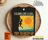 I Climb Like A Girl Climbing Funny T-Shirt, Gift For Girls Climber Bolder Boulder, Mountain Bouldering Rock Walls Indoors Outdoors Present,