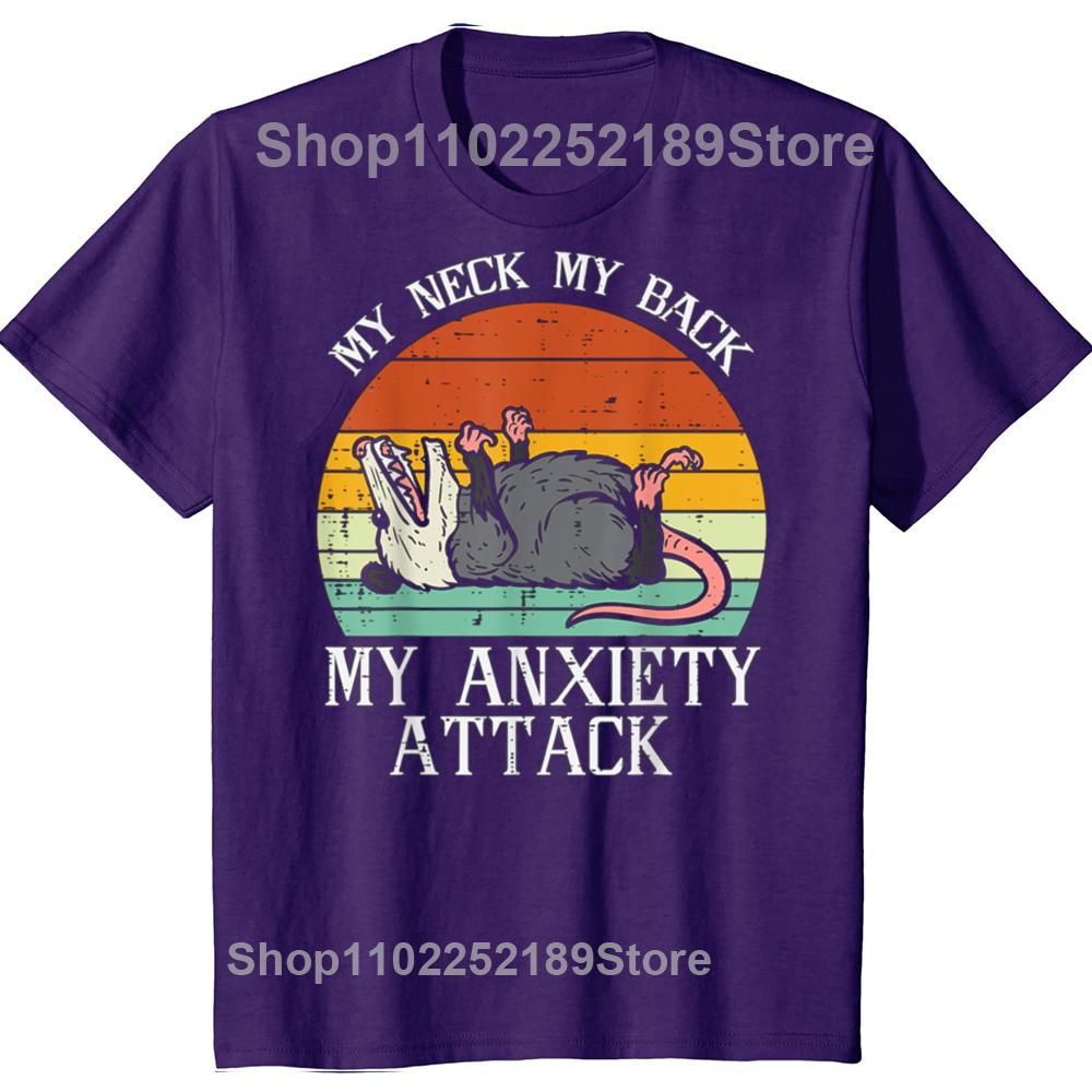 Funny Opossum My Neck Back Anxiety Attack Possum Graphic T-shirts Tshirt Men Women Fashion Casual Oversized 100% Cotton T Shirt