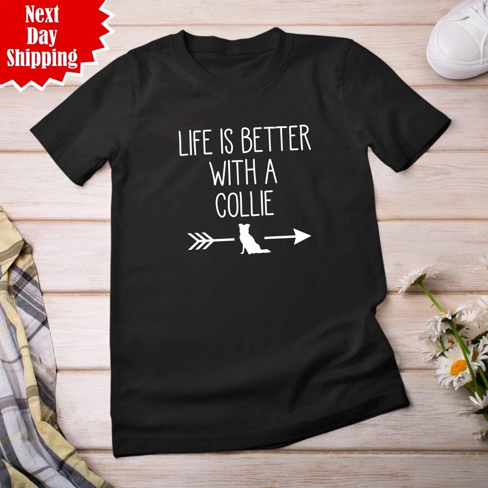 Life Is Better With A Collie T Shirt Printed Funny Dog Mummy Day Gift Unisex Top M